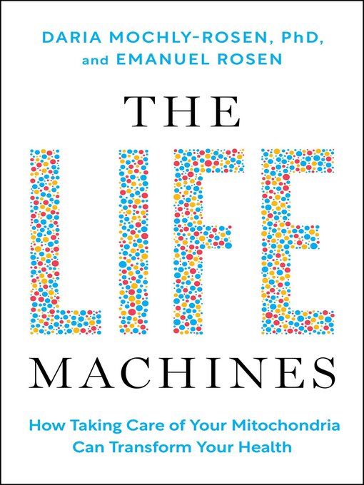 Title details for The Life Machines by Daria Mochly-Rosen - Available